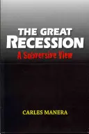 La Gran Recesión: Una visión subversiva - The Great Recession: A Subversive View