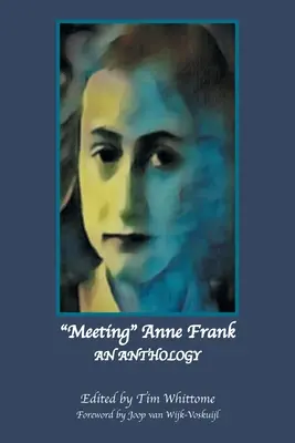 El encuentro con Ana Frank: Una antología (edición revisada) - Meeting Anne Frank: An Anthology (Revised Edition)