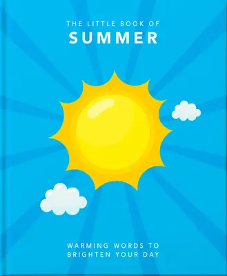 El pequeño libro del verano: Una celebración de días perezosos y noches templadas - The Little Book of Summer: A Celebration of Lazy Days and Balmy Nights