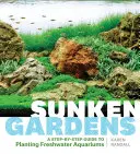 Jardines hundidos: Guía paso a paso para plantar acuarios de agua dulce - Sunken Gardens: A Step-By-Step Guide to Planting Freshwater Aquariums