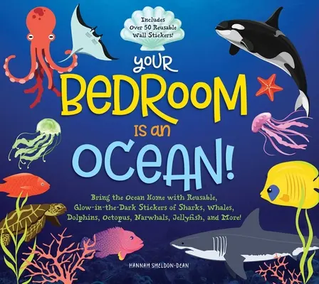 Tu Dormitorio Es Un Océano!: Lleva el mar a casa con pegatinas reutilizables que brillan en la oscuridad (¡sin BPA!) de tiburones, ballenas, delfines, pulpos y narvales. - Your Bedroom Is an Ocean!: Bring the Sea Home with Reusable, Glow-In-The-Dark (Bpa-Free!) Stickers of Sharks, Whales, Dolphins, Octopus, Narwhals