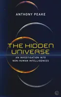 El universo oculto: Una investigación sobre las inteligencias no humanas - The Hidden Universe: An Investigation Into Non-Human Intelligences