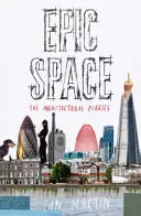 Epic Space: Los diarios de arquitectura - Epic Space: The Architectural Diaries