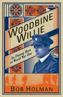 Woodbine Willie: Un héroe anónimo de la Primera Guerra Mundial - Woodbine Willie: An Unsung Hero of World War One