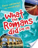 Lo que los romanos hicieron por nosotros - De la comida para llevar a las autopistas (7-8 años) - What the Romans did for us - From takeaways to motorways (age 7-8)