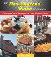 New England Diner Cookbook: Recetas clásicas y creativas de los mejores restaurantes de carretera - New England Diner Cookbook: Classic and Creative Recipes from the Finest Roadside Eateries