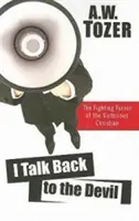 Le contesto al diablo: El fervor combativo del cristiano victorioso - I Talk Back to the Devil: The Fighting Fervor of the Victorious Christian