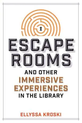 Escape Rooms y otras experiencias inmersivas en la biblioteca - Escape Rooms and Other Immersive Experiences in the Library