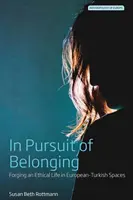 En busca de la pertenencia: Forjar una vida ética en espacios europeo-turcos - In Pursuit of Belonging: Forging an Ethical Life in European-Turkish Spaces