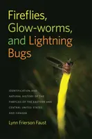 Fireflies, Glow-Worms, and Lightning Bugs: Identificación e historia natural de las luciérnagas del este y centro de Estados Unidos y Canadá - Fireflies, Glow-Worms, and Lightning Bugs: Identification and Natural History of the Fireflies of the Eastern and Central United States and Canada