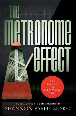 El efecto metrónomo: El viaje hacia el beneficio predecible - The Metronome Effect: The Journey to Predictable Profit