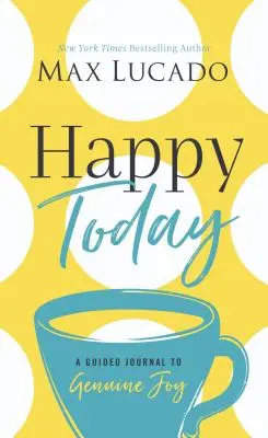 Feliz hoy: Un diario guiado hacia la alegría genuina - Happy Today: A Guided Journal to Genuine Joy