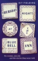 Thursday Nights at the Bluebell Inn - Seis mujeres corrientes cuentan sus historias ocultas de amor y pérdida - Thursday Nights at the Bluebell Inn - Six ordinary women tell their hidden stories of love and loss