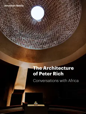 La arquitectura de Peter Rich: Conversaciones con África - The Architecture of Peter Rich: Conversations with Africa