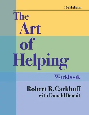 El arte de ayudar Cuaderno de ejercicios, Décima edición - The Art of Helping Workbook, Tenth Edition