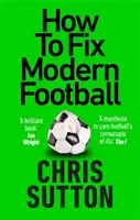 Cómo arreglar el fútbol moderno - How to Fix Modern Football