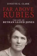 Lejos de los rubíes: La vida de Bethan Lloyd-Jones - Far Above Rubies: The Life of Bethan Lloyd-Jones