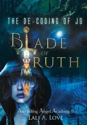 La descodificación de Jo: La hoja de la verdad - The De-Coding of Jo: Blade of Truth