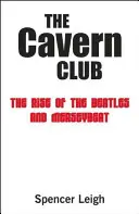 The Cavern Club: El auge de los Beatles y el Merseybeat - The Cavern Club: The Rise of the Beatles and Merseybeat