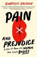 Dolor y prejuicio - Una llamada a las armas en favor de las mujeres y sus cuerpos - Pain and Prejudice - A call to arms for women and their bodies