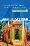 Argentina - Culture Smart, Volumen 61: La guía esencial de costumbres y cultura - Argentina - Culture Smart!, Volume 61: The Essential Guide to Customs & Culture