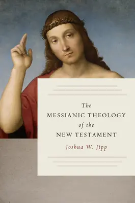 La teología mesiánica del Nuevo Testamento - The Messianic Theology of the New Testament