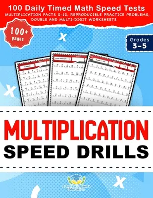 Multiplication Speed Drills: 100 Pruebas Diarias de Matemáticas, Multiplicación 0-12, Problemas de Práctica Reproducibles, Dobles y Multidígitos. - Multiplication Speed Drills: 100 Daily Timed Math Speed Tests, Multiplication Facts 0-12, Reproducible Practice Problems, Double and Multi-Digit Wo