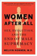 Mujeres después de todo: sexo, evolución y el fin de la supremacía masculina - Women After All: Sex, Evolution, and the End of Male Supremacy