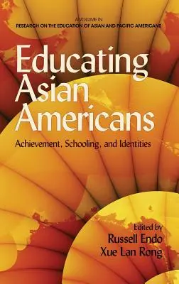 Educar a los asiático-americanos: Logros, escolarización e identidades (Hc) - Educating Asian Americans: Achievement, Schooling, and Identities (Hc)