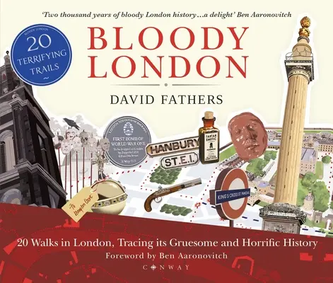 Londres sangriento: 20 paseos por Londres para conocer su espantosa y horrible historia - Bloody London: 20 Walks in London, Taking in Its Gruesome and Horrific History