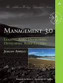 Management 3.0: Dirigir desarrolladores ágiles, desarrollar líderes ágiles - Management 3.0: Leading Agile Developers, Developing Agile Leaders