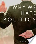 Por qué odiamos la política - Why We Hate Politics
