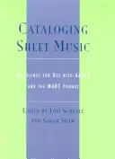 Catalogación de partituras: Directrices para el uso de las RCA2 y el formato Marc - Cataloging Sheet Music: Guidelines for Use with AACR2 and the Marc Format