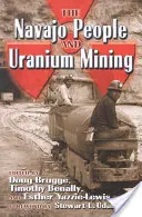 El pueblo navajo y la minería de uranio - The Navajo People and Uranium Mining