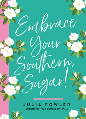 ¡Abraza Tu Sur, Azúcar! - Embrace Your Southern, Sugar!