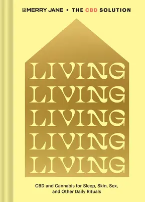 Merry Jane's la Solución CBD: Vivir: CBD y Cannabis para el Sueño, la Piel, el Sexo y Otros Rituales Diarios - Merry Jane's the CBD Solution: Living: CBD and Cannabis for Sleep, Skin, Sex, and Other Daily Rituals