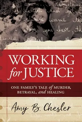 Trabajando por la justicia: Historia de asesinato, traición y curación de una familia - Working for Justice: One Family's Tale of Murder, Betrayal, and Healing