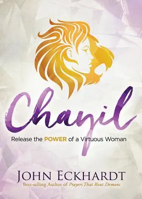 Chayil: Libera el poder de una mujer virtuosa - Chayil: Release the Power of a Virtuous Woman