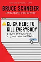 Haga clic aquí para matar a todo el mundo: Seguridad y supervivencia en un mundo hiperconectado - Click Here to Kill Everybody: Security and Survival in a Hyper-Connected World