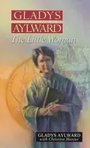 Gladys Aylward: La pequeña mujer - Gladys Aylward: The Little Woman