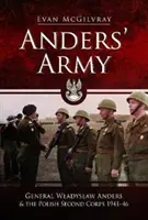 El ejército de Anders: El general Wladyslaw Anders y el Segundo Cuerpo polaco 1941-46 - Anders' Army: General Wladyslaw Anders and the Polish Second Corps 1941-46