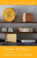 Queso y productos lácteos - Manual River Cottage nº 16 - Cheese & Dairy - River Cottage Handbook No.16