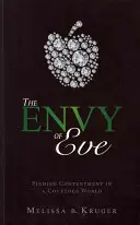 La Envidia de Eva: Encontrando Contentamiento en un Mundo Codicioso - The Envy of Eve: Finding Contentment in a Covetous World