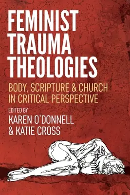 Teologías feministas del trauma: Cuerpo, Escritura e Iglesia en perspectiva crítica - Feminist Trauma Theologies: Body, Scripture & Church in Critical Perspective