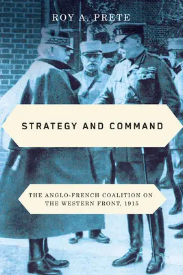 Estrategia y mando: La coalición anglo-francesa en el frente occidental, 1915 - Strategy and Command: The Anglo-French Coalition on the Western Front, 1915