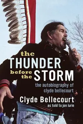 El trueno antes de la tormenta: La autobiografía de Clyde Bellecourt - The Thunder Before the Storm: The Autobiography of Clyde Bellecourt