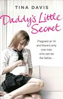 El pequeño secreto de papá: embarazada a los 14 años y sólo hay un hombre que puede ser el padre - Daddy's Little Secret: Pregnant at 14 and There's Only One Man Who Can Be the Father