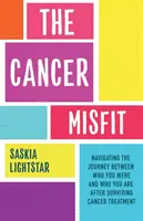 El Inadaptado al Cáncer: Una Guía para Navegar por la Vida Después del Tratamiento - Cancer Misfit - A Guide to Navigating Life After Treatment