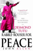 Rabble-Rouser For Peace - La biografía autorizada de Desmond Tutu - Rabble-Rouser For Peace - The Authorised Biography of Desmond Tutu