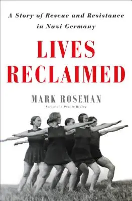 Vidas recuperadas: Una historia de rescate y resistencia en la Alemania nazi - Lives Reclaimed: A Story of Rescue and Resistance in Nazi Germany